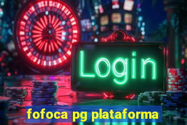 fofoca pg plataforma